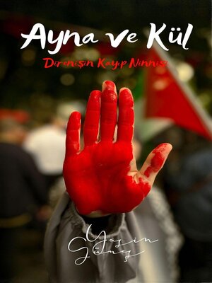 cover image of Ayna ve Kül--Direnişin Kayıp Ninnisi